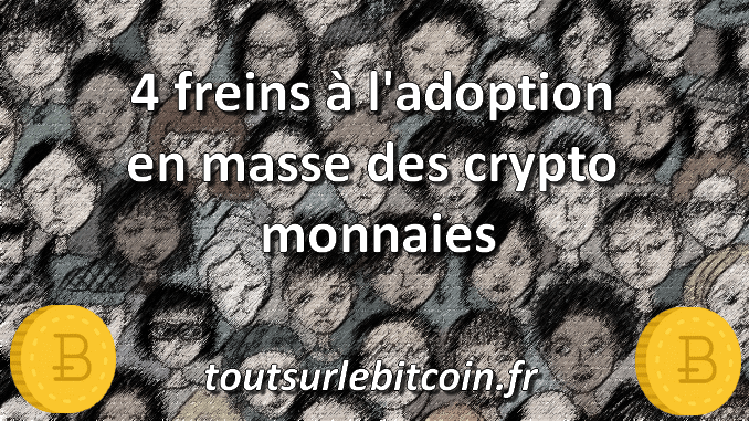 4 freins à l'adoption en masse des crypto monnaies